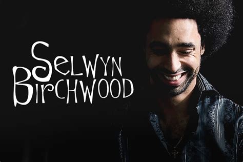 Rescheduling Selwyn Birchwoodshow The Lyric Theatre