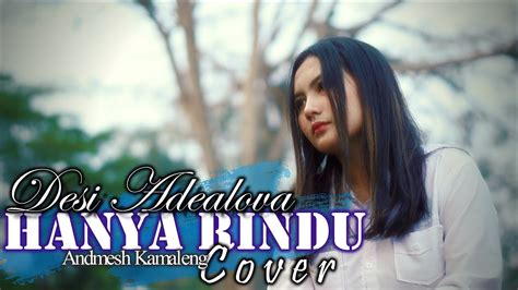 Hanya Rindu [ Andmesh Kamaleng ] Cover By Desi Adealova Youtube