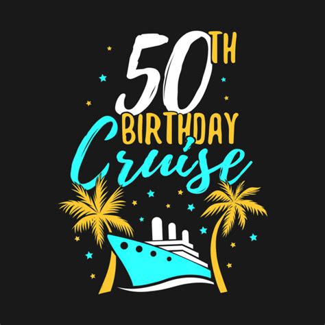 50th Birthday Cruise Cruising Celebration Ship Party T 50th