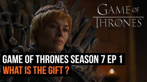 Game Of Thrones Season 7 Episode 1 What Is The T Youtube