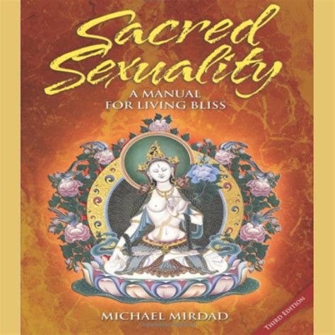 Sacred Sexuality A Manual For Living Bliss Book Grail Productions