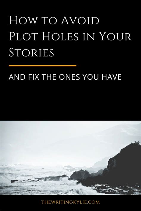 How To Avoid Plot Holes In Your Stories And Fix The Ones You Have — The Writing Kylie