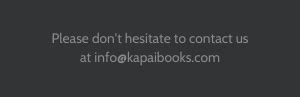Please like our facebook page to receive. Please don't hesitate to contact us at info@kapaibooks.com ...