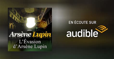 L'Evasion d'Arsène Lupin Livre audio | Maurice Leblanc | Audible.fr