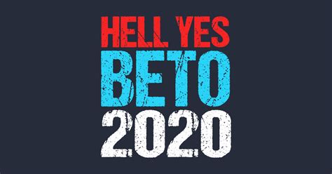 Hell Yes Beto 2020 Beto T Shirt Teepublic