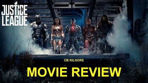 Justice League Movie Review CB Kilgore YouTube