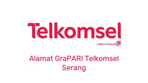 Alamat Grapari Telkomsel Serang Daftar Alamat