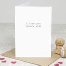 I Love You Greetings Card By Slice Of Pie Designs Notonthehighstreet Com