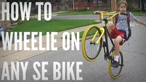 However, here this article will provide you with the steps to perform a wheelie on cycle without gear. HOW TO WHEELIE ON ANY SE BIKE - YouTube