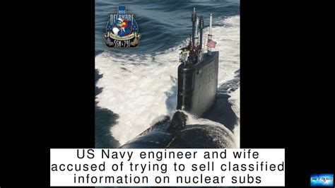 Us Navy Engineer And Wife Accused Of Trying To Sell Classified