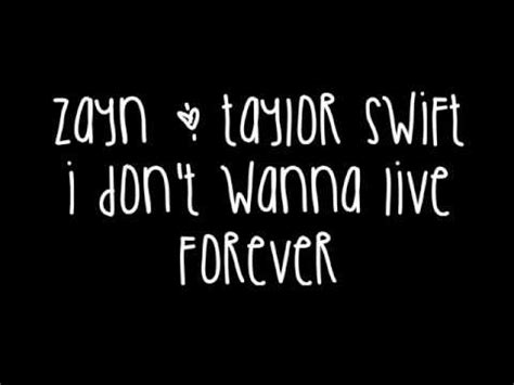 I don't wanna live forever. Zayn Malik & Taylor Swift - I Don't Wanna Live Forever ...