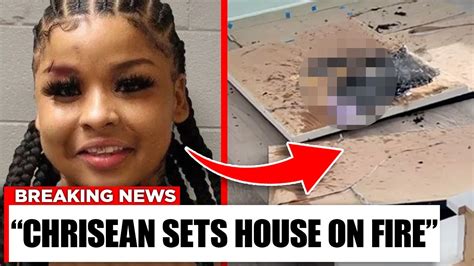 Why Chrisean Rock Really Set Blueface House On Fire Youtube