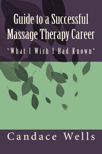 Guide To A Successful Massage Therapy Career Ebook Wells Candace Kindle Store