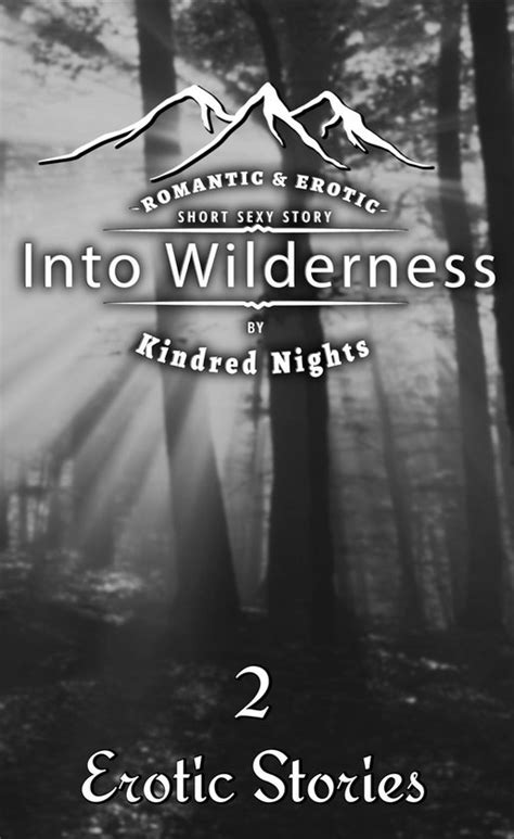 into wilderness 2 erotica stories romantic and erotic short sexy stories ebook