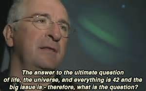 Существует мнение, что этот вопрос и есть the ultimate question of life, the universe, and everything. what is the answer to life the universe and everything ...