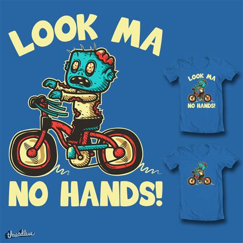 Look Ma No Hands By Krisren28 And Shadyjibes On Threadless