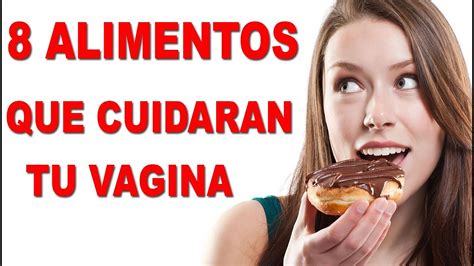 8 Alimentos Que Tu Vagina Necesita Que Comas Youtube