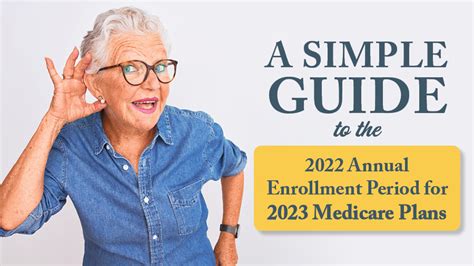 A Simple Guide To The 2022 Annual Enrollment Period For 2023 Medicare Plans