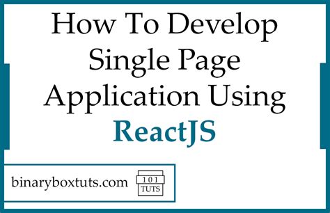 How To Develop Single Page Application Using Reactjs Binaryboxtuts