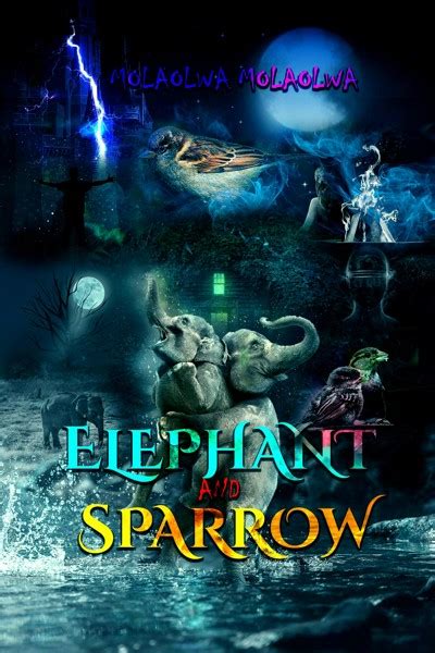 Smashwords Elephant And Sparrow A Book By Molaolwa Molaolwa