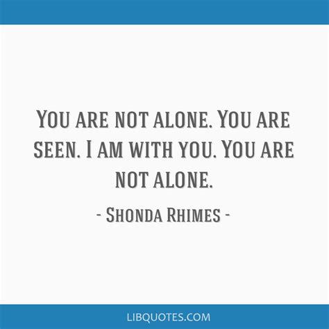 You Are Not Alone You Are Seen I Am With You You Are Not