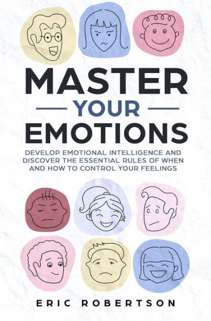 Master Your Emotions Develop Emotional Intelligence And Discover The
