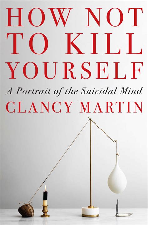 Clancy Martin, survivor of suicide attempts, explains 'How Not to Kill