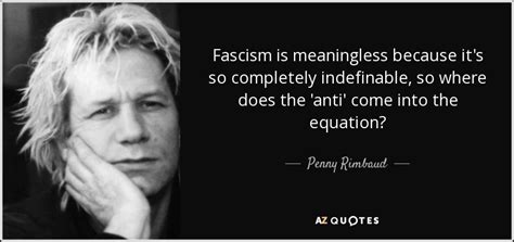 Penny Rimbaud Quote Fascism Is Meaningless Because Its So Completely