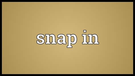 Snap In Meaning Youtube