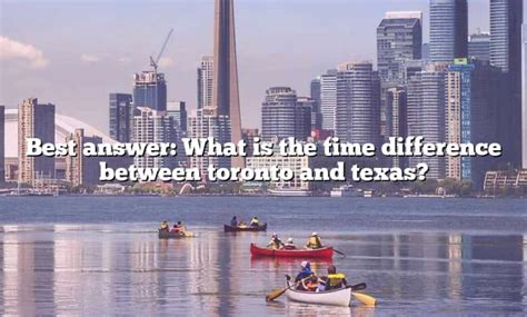 Best Answer What Is The Time Difference Between Toronto And Texas