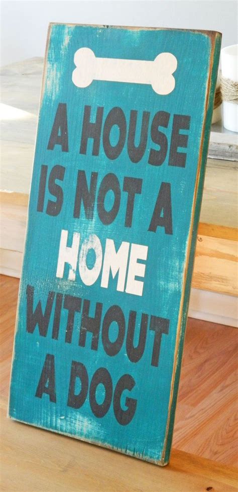 A House Is Not A Home Without A Dog Heavily Distressed Wood Sign