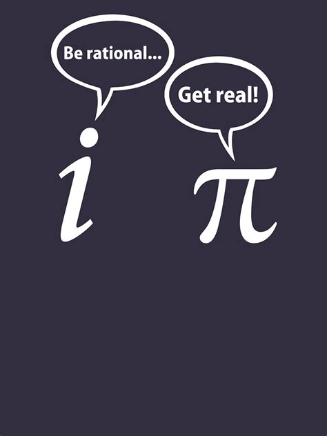 Be Rational Get Real Imaginary Math Pi T Shirt For Sale By