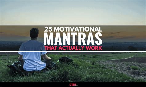 25 Powerful Motivational Mantras That Actually Work The Strive