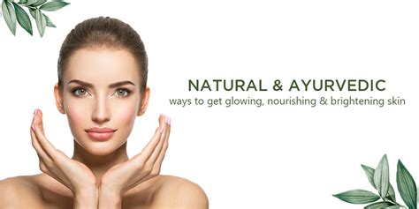 ayurvedic skin care natural ways to get glowing skin