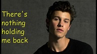 Shawn Mendes -There's Nothing Holdin' Me Back (Lyrics) - YouTube