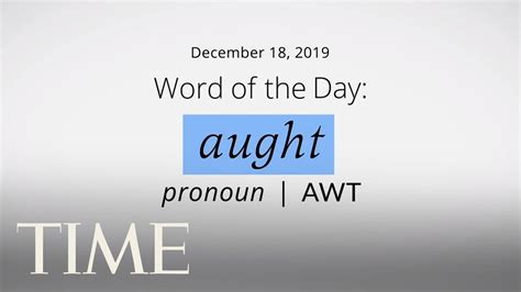Word Of The Day Aught Merriam Webster Word Of The Day Time Youtube