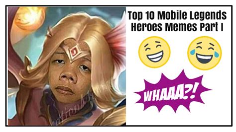 Top 10 Heroes In Mobile Legends Funny Memes Part 1 Youtube
