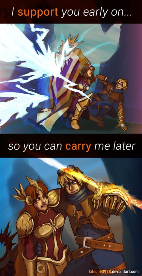 However, do not blame us if you end. I support you, you carry me - League of Legends by ...