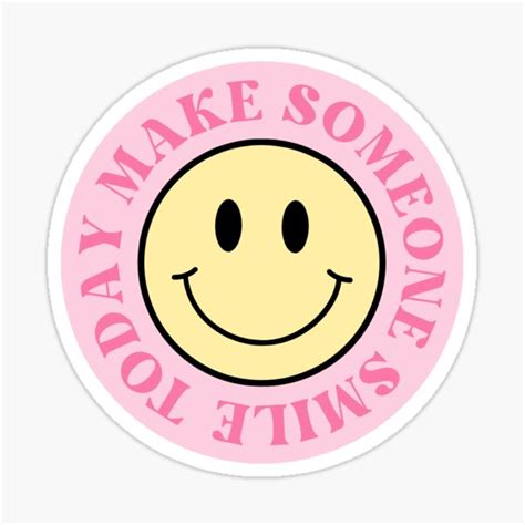 Smiley Face Sticker Make Someone Smile Today Sticker For Sale By