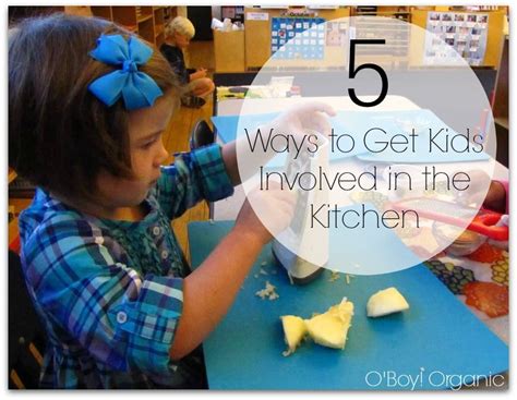 5 Ways To Get Kids Involved In The Kitchen Cooking With Kids Kids