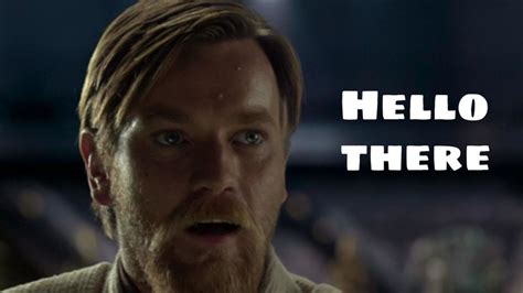 What Does Hello There Mean Everything You Need To Know About Obi Wan
