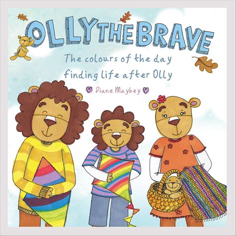 Book 6 Olly The Brave The Colours Of The Day Finding Life After Olly