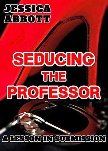 Seducing The Professor A Lesson In Submission Ebook Abbott Jessica