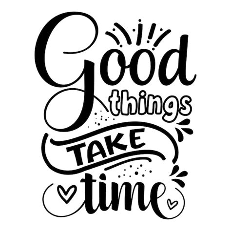 Premium Vector Good Things Take Time Lettering Unique Style Premium