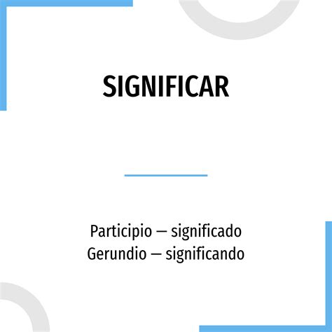 Conjugación Significar Verbo español en todos los tiempos y formas Conjugar en pasado