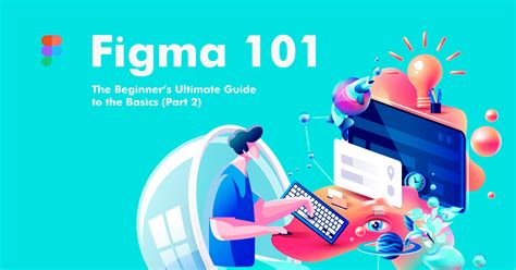 Figma 101 The Beginner S Ultimate Guide To The Basics Part 1 Vrogue