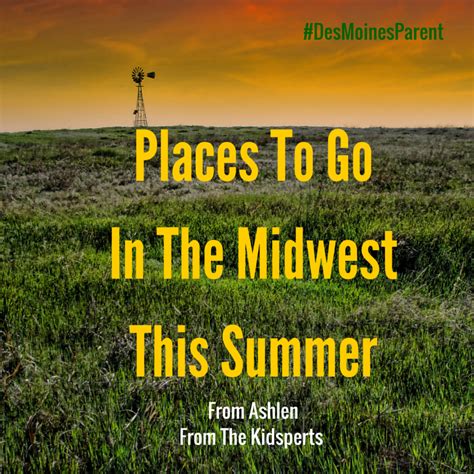 Midwest Travel In The Summer From Des Moines Iowa