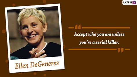 Ellen Degeneres Birthday Special 10 Wonderful Quotes By The Popular Tv Host About Life Love