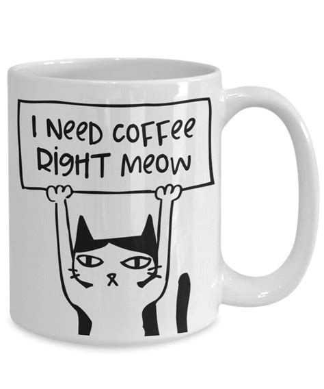 I Need Coffee Right Meow Cat Lover Gift Mug Funny Cat Mugs Etsy