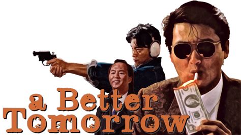 I just felt a better tomorrow 1, though over the top, i felt it was more down to earth. A Better Tomorrow | Movie fanart | fanart.tv